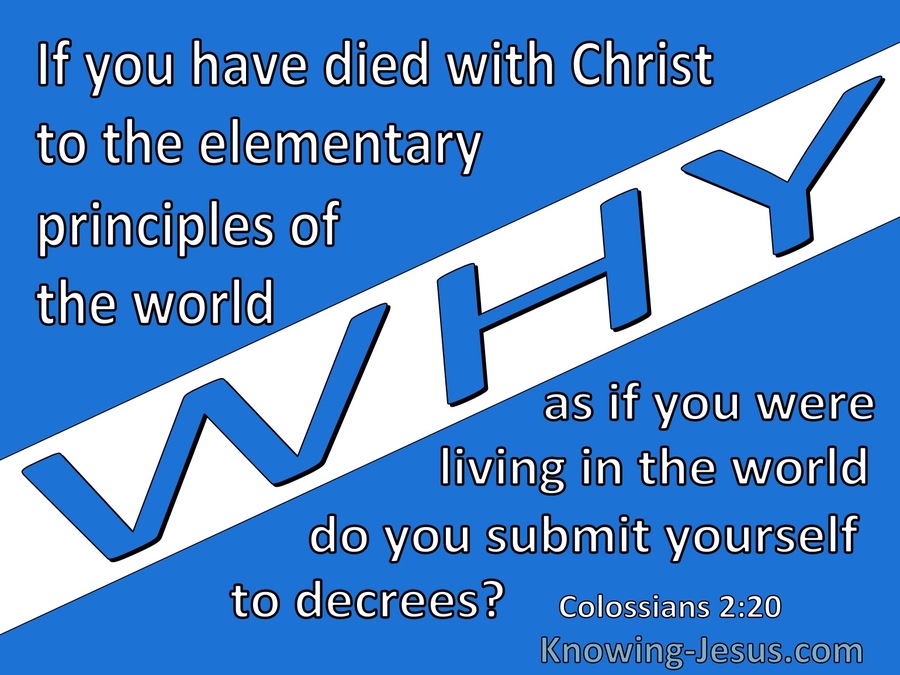 Colossians 2:20 You Died To The Elementary Principles Of The World (blue)